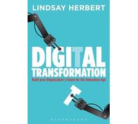 Digital Transformation: Build Your Organization's Future for the Innovation Age