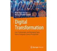 Digital Transformation : Core Technologies and Emerging Topics from a Computer Science Perspective