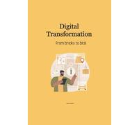 Digital Transformation: from bricks to bits!
