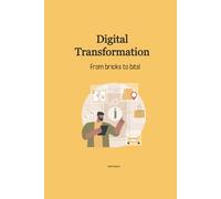 Digital Transformation: from bricks to bits!