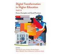 Digital Transformation in Higher Education, Part B: Cases, Examples and Good Practices (Emerald Studies in Active and Transformative Learning in Higher Education)