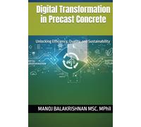 Digital Transformation in Precast Concrete: Unlocking Efficiency, Quality, and Sustainability (Sustainable Concrete Frontiers: Innovation, Efficiency, and Environmental Excellence)