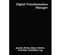 Digital Transformation Manager: Journal, Notes, Ideas, Actions, Priorities, Checklists, Log | Tool for Daily Goal Setting Tracker | Time Management | ... | Project Office Book Gifts for Meetings