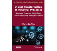 Digital Transformation of Industrial Processes: Advanced Features, Digital Twin, Cloud Computing, Intelligent Control (ISTE Invoiced)