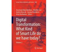 Digital Transformation: What Kind of Smart Life do we have today?: Volume 2 (Lecture Notes in Networks and Systems, 1896)