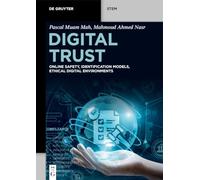 Digital Trust: Online Safety, Identification Models, Ethical Digital Environments (De Gruyter STEM)
