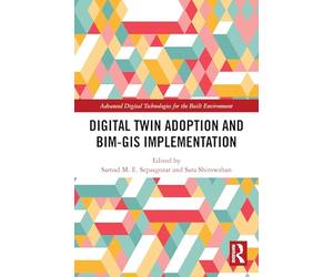 Digital Twin Adoption and BIM-GIS Implementation (Advanced Digital Technologies for the Built Environment)