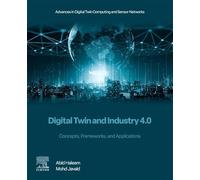 Digital Twin and Industry 4.0: Concepts, Frameworks, and Applications (Advances in Digital Twin Computing and Sensor Networks)