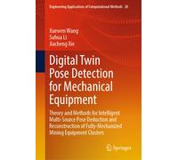 Digital Twin Pose Detection for Mechanical Equipment : Theory and Methods for Intelligent Multi-Source Pose Deduction and Reconstruction of Fully-Mechanized Mining Equipment Clusters