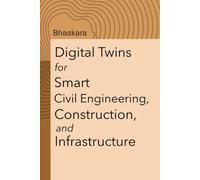 Digital Twins for Smart Civil Engineering, Construction, and Infrastructure
