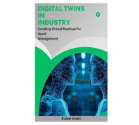 Digital Twins in Industry: Creating Virtual Replicas for Asset Management