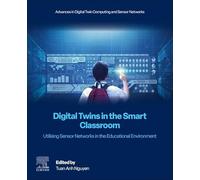 Digital Twins in the Smart Classroom: Utilising Sensor Networks in the Educational Environment (Advances in Digital Twin Computing and Sensor Networks)