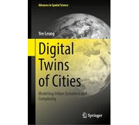 Digital Twins of Cities: Modeling Urban Dynamics and Complexity (Advances in Spatial Science)