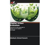 Digital Urban Evolution: Costruire le città sostenibili di domani con le moderne tecnologie