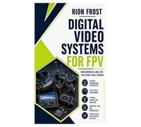 Digital Video Systems for FPV: Configuring HD Links for Low Latency Visual Feedback