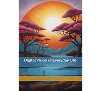 Digital Vision of Everyday Life
