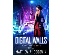 Digital Walls: A Cyberpunk Saga (Book 3)