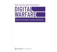 Digital Warfare : Media and Technologies in the Russo-Ukrainian War