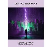 Digital Warfare: The Next Threat To National Security