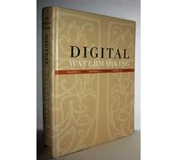 Digital Watermarking: Principles and Practice (The Morgan Kaufmann Series in Multimedia Information and Systems)