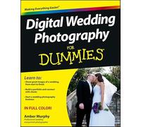 Digital Wedding Photography For Dummies (For Dummies Series)