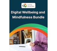 Digital Wellbeing and Mindfulness for Peak Performance - Alpha Academy