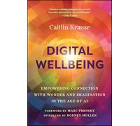 Digital Wellbeing: Empowering Connection with Wonder and Imagination in the Age of AI