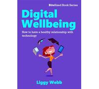 Digital Wellbeing - How to have a healthy relationship with technology