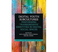 Digital Youth Subcultures – Performing 'Transgressive' Identities in Digital Social Spaces