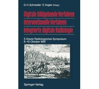 Digitale bildgebende Verfahren Interventionelle Verfahren Integrierte digitale Radiologie : 5. Grazer Radiologisches Symposium 8.-10. Oktober 1987