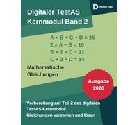 Digitaler TestAS - Kernmodul Band 2: Mathematische Gleichungen: Prüfungsnahe Übungssets mit Schritt-für-Schritt-Lösungen, Strategien & Zeitdruck-Taktik (TestAS PraxisSerie)