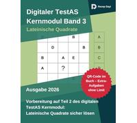 Digitaler TestAS - Kernmodul Band 3: Lateinische Quadrate: Prüfungsnahe Übungssets mit Schritt-für-Schritt-Lösungen, Strategien & Zeitdruck-Taktik (TestAS PraxisSerie)
