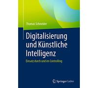 Digitalisierung und Künstliche Intelligenz: Einsatz durch und im Controlling