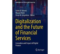 Digitalization and the Future of Financial Services: Innovation and Impact of Digital Finance (Contributions to Finance and Accounting)
