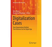 Digitalization Cases – Rethinking Business for the Digital Age (Management for Professionals)