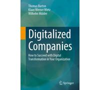 Digitalized Companies : How to Succeed at Digital Transformation in Your Organization