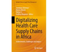 Digitalizing Health Care Supply Chains in Africa: Achievements, Challenges and Impact (Springer Series in Supply Chain Management, 28)