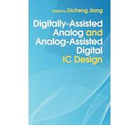 Digitally-Assisted Analog and Analog-Assisted Digital IC Design