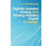 Digitally-Assisted Analog and Analog-Assisted Digital IC Design