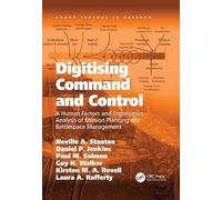 Digitising Command and Control: A Human Factors and Ergonomics Analysis of Mission Planning and Battlespace Management (Human Factors in Defence)