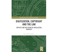 Digitization, Copyright and the Law: Copyleft and the Future of Intellectual Property (Routledge Research in Intellectual Property)