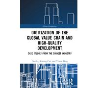 Digitization of the Global Value Chain and High-Quality Development: Case Studies from the Chinese Industry (China Perspectives)