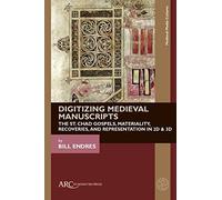 Digitizing Medieval Manuscripts: The St. Chad Gospels, Materiality, Recoveries, and Representation in 2D & 3D (Medieval Media and Culture)