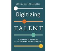 Digitizing Talent: Creative Strategies for the Digital Recruiting Age