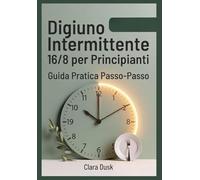 Digiuno Intermittente 16/8 per Principianti: Guida Pratica Passo-Passo