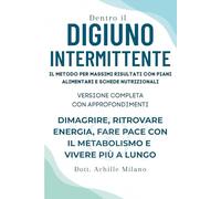 Digiuno Intermittente: Il Metodo per Massimi Risultati con Piani Alimentari e Schede Motivazionali (Trilogia per la Salute e la Longevità)