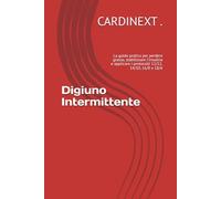 Digiuno Intermittente: La guida pratica per perdere grasso, stabilizzare l’insulina e applicare i protocolli 12/12, 14/10, 16/8 e 18/6