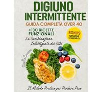 Digiuno intermittente: OVER 40 -Dopo i 40 il metabolismo cambia, ma dimagrire è ancora possibile. Scopri come riattivarlo naturalmente con il Digiuno ... piani settimanali e oltre 100 ricette sane