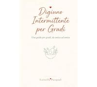 Digiuno intermittente per gradi: Una guida per gradi da amica ad amica