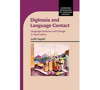 Diglossia and language Contact: Language variation and change in North Africa (Cambridge Approaches to Language Contact)